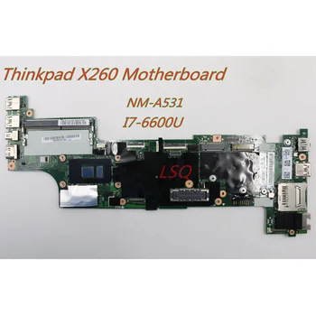 Pre Lenovo Thinkpad X260 CPU I7-6600U Notebook Integrované Doske NM-A531 FRU 01YT063 01YT064 00UP214 01EN218 01HX048